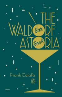 Cover of The Waldorf-Astoria Bar Book